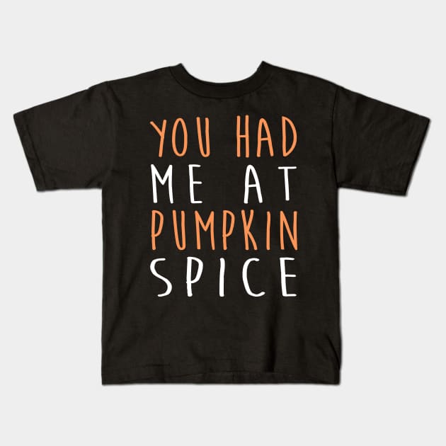 You Had Me At Pumpkin Spice Latte - Halloween Kids T-Shirt by fromherotozero